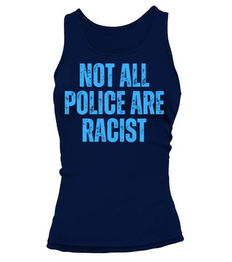 Not All Police Are Racist - Christian Quotes Tank top Woman