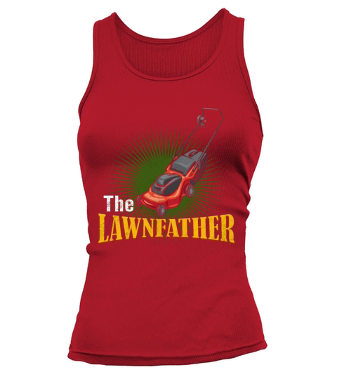 The Lawnfather Tshirt Mowing The Lawn Mowing Lawn Tank top Woman