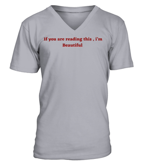 If you are reading this i’m beautiful V-Neck T-shirt