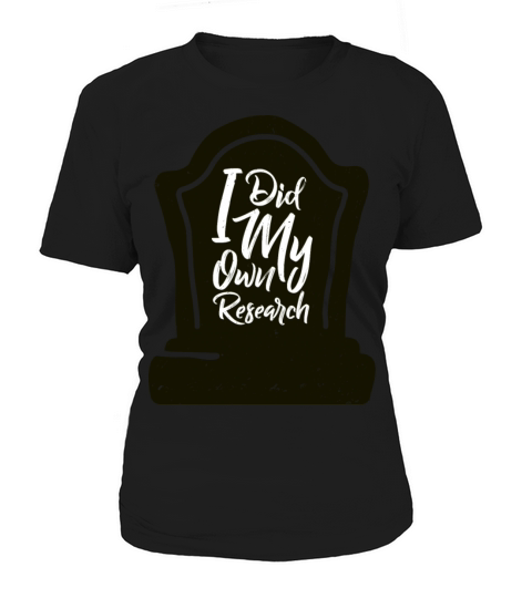 I Did My Own Research Women's T-Shirt