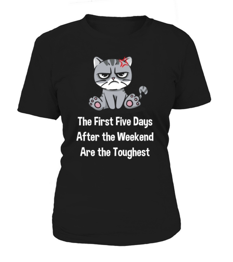 The First Five Days After Weekend Are the Toughest Women's T-Shirt