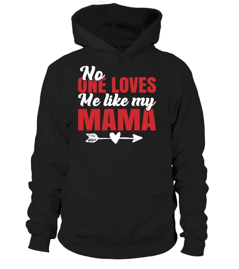 No One Loves Me Like My Mama Hoodie Unisex