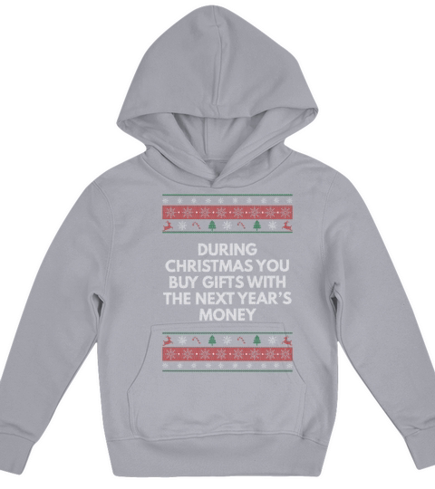 Buy Things with the Next Years Money Christmas Say Kids Hoodie