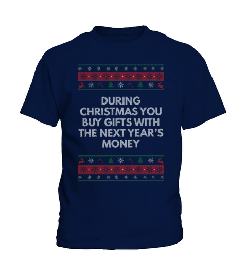 Buy Things with the Next Years Money Christmas Say Kids T-Shirt
