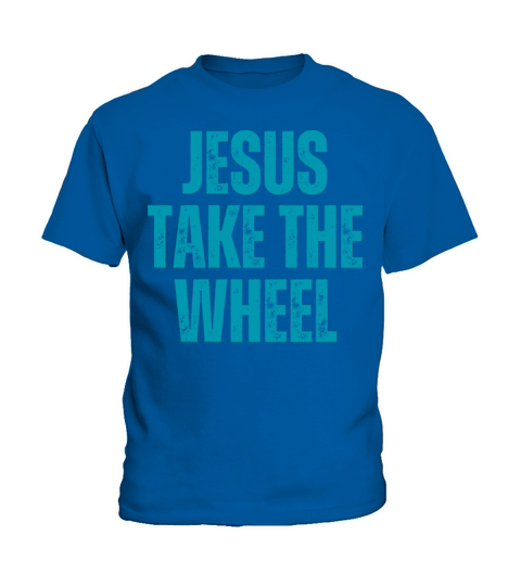 Jesus Take The Wheel - Christian Quotes Kids T-Shirt