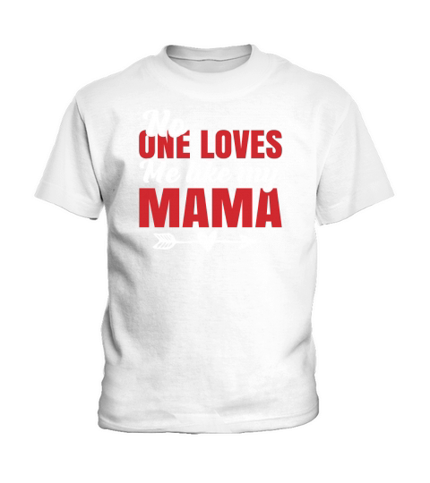No One Loves Me Like My Mama Kids T-Shirt