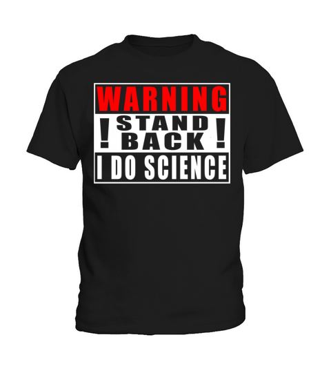 Warning Stand Back I Do Science Funny Quotes Kids T-Shirt