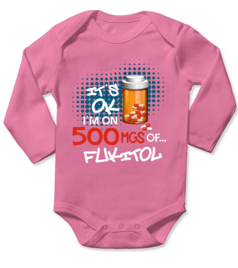 Fukitol Pills Prescription It Ok Im On 500mg Of F Long Sleeve Baby One-Piece