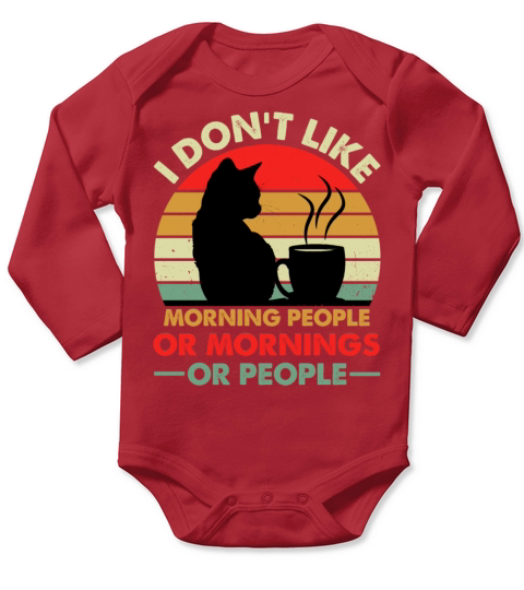 I Dont Like Morning People Or Mornings Or People Long Sleeve Baby One-Piece