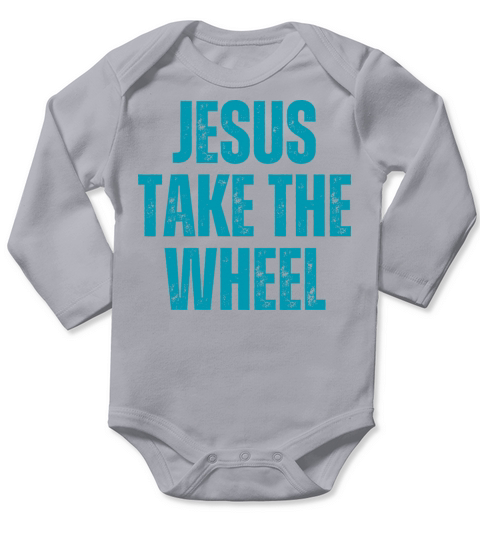 Jesus Take The Wheel - Christian Quotes Long Sleeve Baby One-Piece