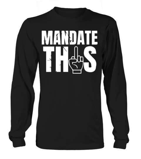 Anti Mandate Anti Forced Funny Tee Long sleeved Unisex