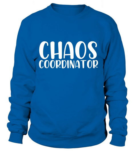 Chaos coordinator Sweatshirt Unisex