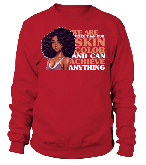 Were More Than Our Skin Color Cute Black Afro Gir Sweatshirt Unisex