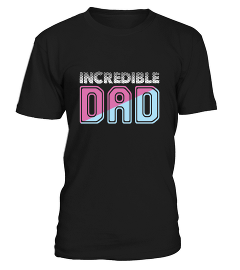 Incredible Dad Fathers Day T-Shirt Unisex