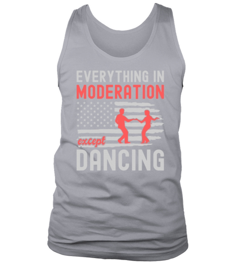 Everything In Moderation Except Dancing Ballroom Tank Top Unisex