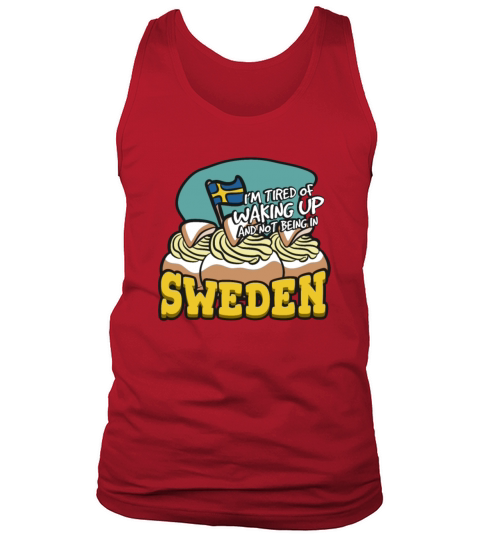 Im Tired Of Waking Up And Not Being In Sweden Tank Top Unisex