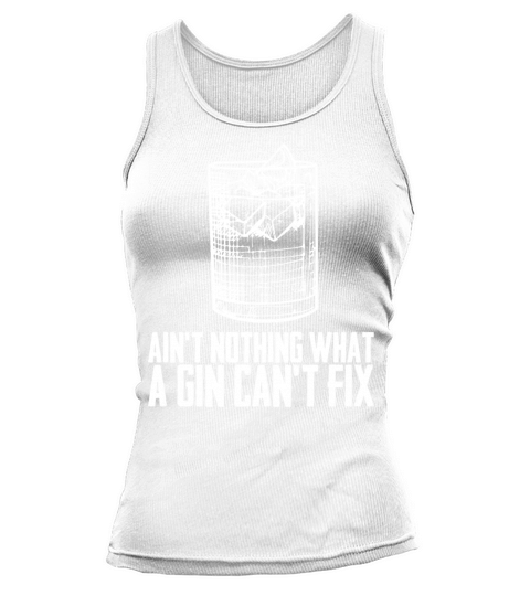 Aint Nothing What A Gin Cant Fix Tank top Woman