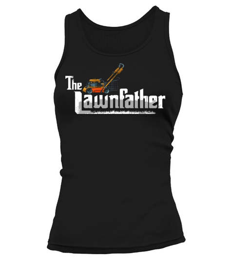 The Lawnfather Tshirt Mowing The Lawn Mowing Lawn Tank top Woman
