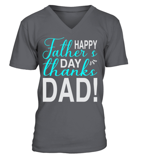 Happy Fathers Day Thanks Dad V-Neck T-shirt