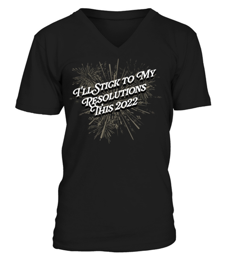 Ill Stick to My Resolutions This 2022 Happy New Ye V-Neck T-shirt