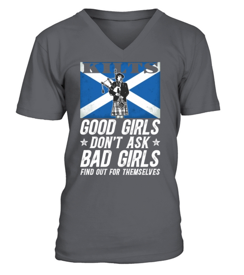 Kilts Good Girls Dont Ask Bad Girls Find Out For V-Neck T-shirt