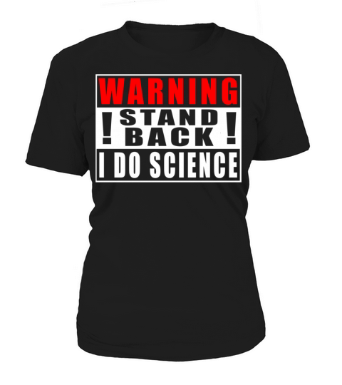 Warning Stand Back I Do Science Funny Quotes Women's T-Shirt