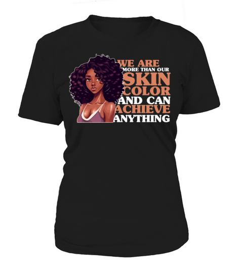 Were More Than Our Skin Color Cute Black Afro Gir Women's T-Shirt