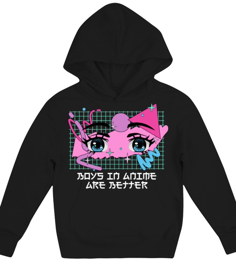Boys in Anime Are Better Funny Manga Humor Kids Hoodie