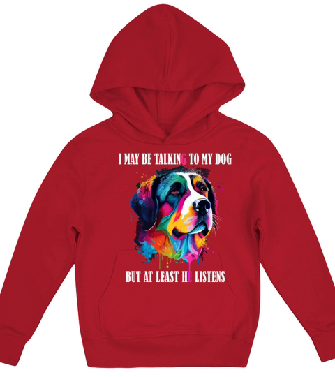 I May Be Talking To My Dog But At Least He Listens Kids Hoodie