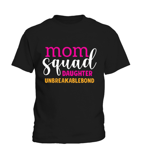 Mom Daughter Squad Unbreakablebond Kids T-Shirt