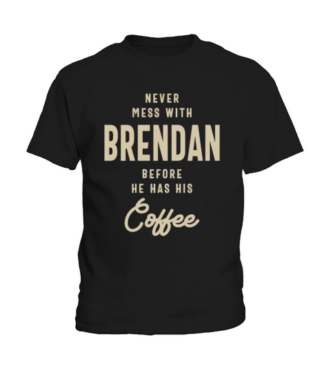Never Mess With Brendan Before Coffee Kids T-Shirt