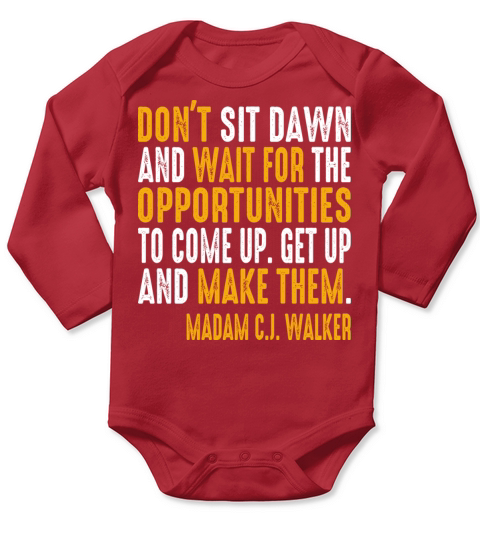 dont sit down and wait for the opportunities Long Sleeve Baby One-Piece