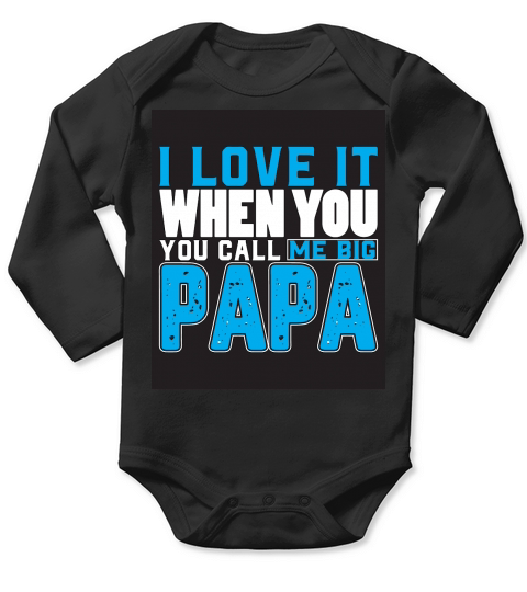 I Love It When You You Call Me Big Papa Long Sleeve Baby One-Piece