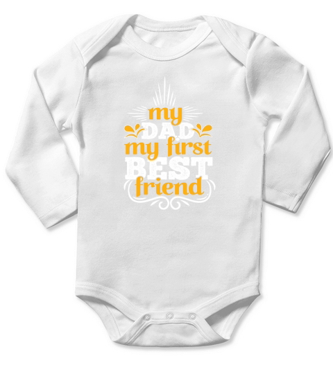My Dad My First Best Friend Long Sleeve Baby One-Piece