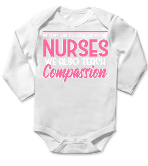 We don’t just teach the job to our nurses Long Sleeve Baby One-Piece