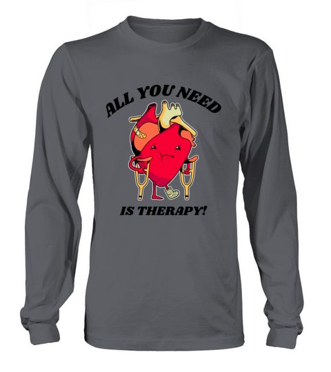 All You Need is Therapy Long sleeved Unisex