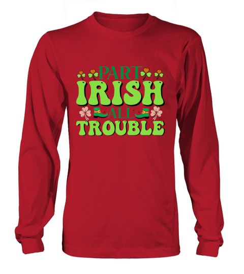 Part irish all trouble Long sleeved Unisex