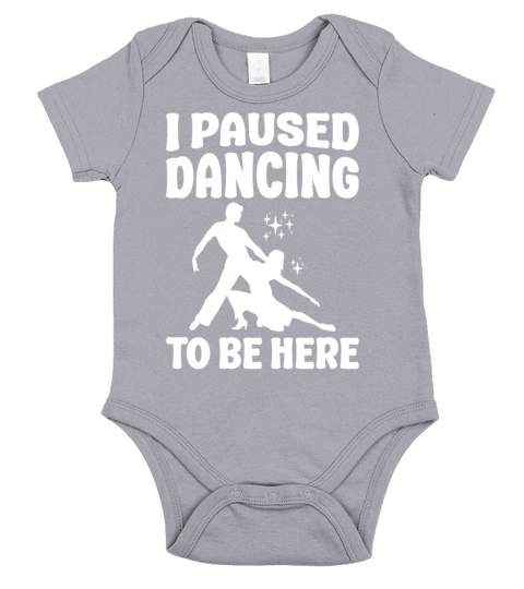 I Paused Dancing To Be Here Ballroom Dancing Short Sleeve Baby One-Piece