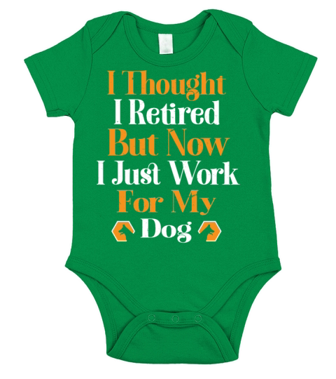 i thought i retired but now i just work for my dog Short Sleeve Baby One-Piece