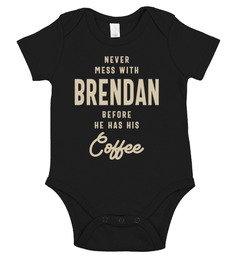 Never Mess With Brendan Before Coffee Short Sleeve Baby One-Piece