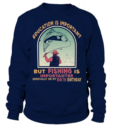 Angler 50 birthday 50 years fishing saying Sweatshirt Unisex