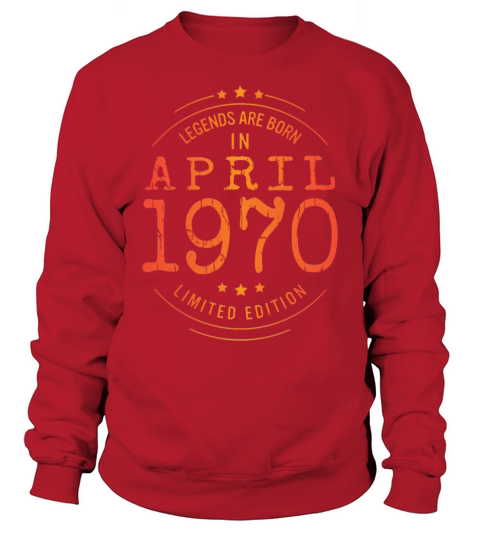 Birthday April 1970 Limited Edition Vintage Legend Sweatshirt Unisex