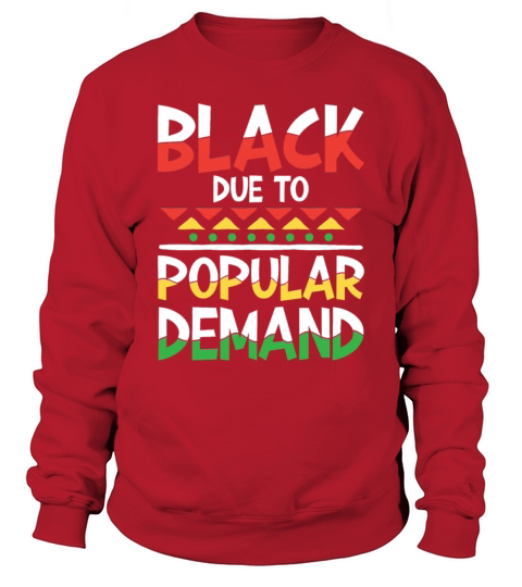 Black Due To Popular Demand for a Man or Woman Sweatshirt Unisex