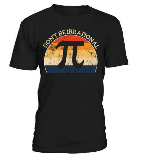 Don t Be Irrational Retro Vintage Symbol Pi Day T-Shirt Unisex