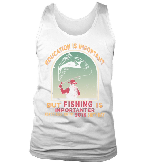 Angler 50 birthday 50 years fishing saying Tank Top Unisex