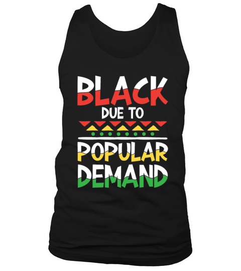 Black Due To Popular Demand for a Man or Woman Tank Top Unisex