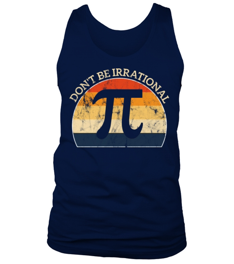 Don t Be Irrational Retro Vintage Symbol Pi Day Tank Top Unisex