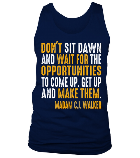 dont sit down and wait for the opportunities Tank Top Unisex