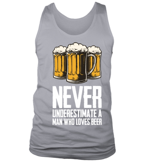 Never underestimate a man who loves beer Tank Top Unisex