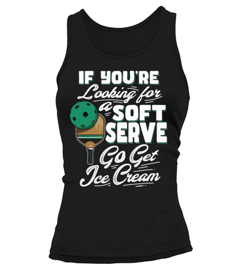 Shirt If You Wanted A Soft Serve Funny Pickleball Tank top Woman